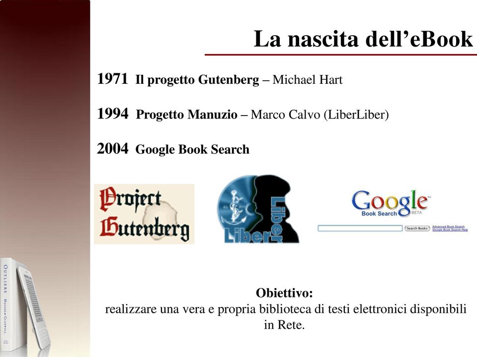 Google Book Search Obiettivo: realizzare una vera e