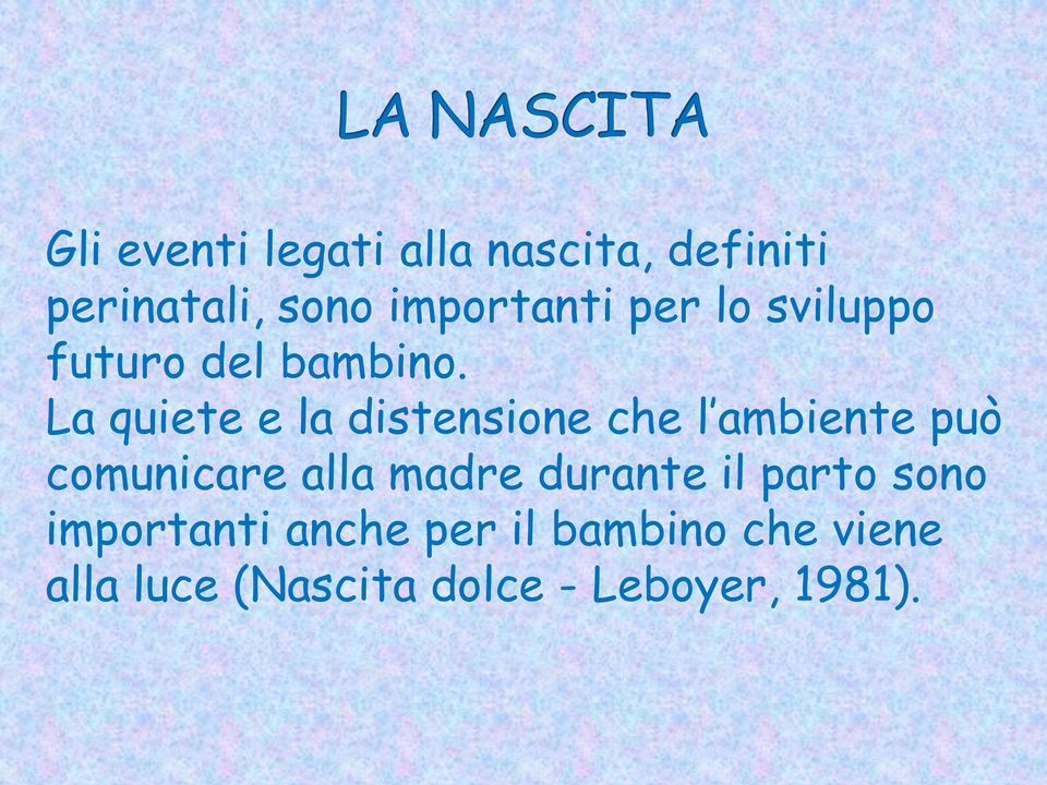 La quiete e la distensione che l ambiente può comunicare alla madre