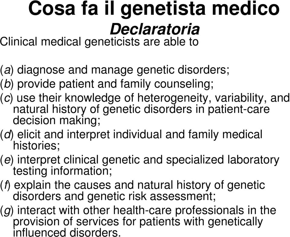 individual and family medical histories; (e) interpret clinical genetic and specialized laboratory testing information; (f) explain the causes and natural history of