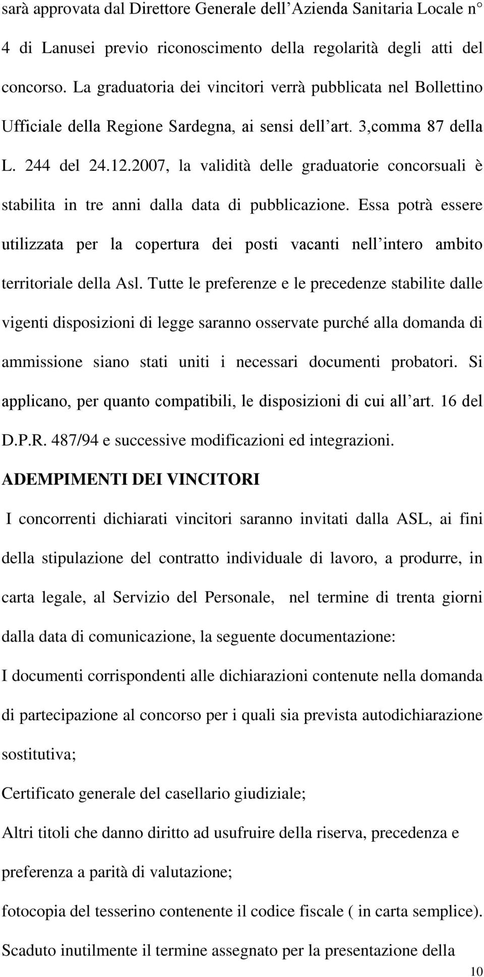 2007, la validità delle graduatorie concorsuali è stabilita in tre anni dalla data di pubblicazione.