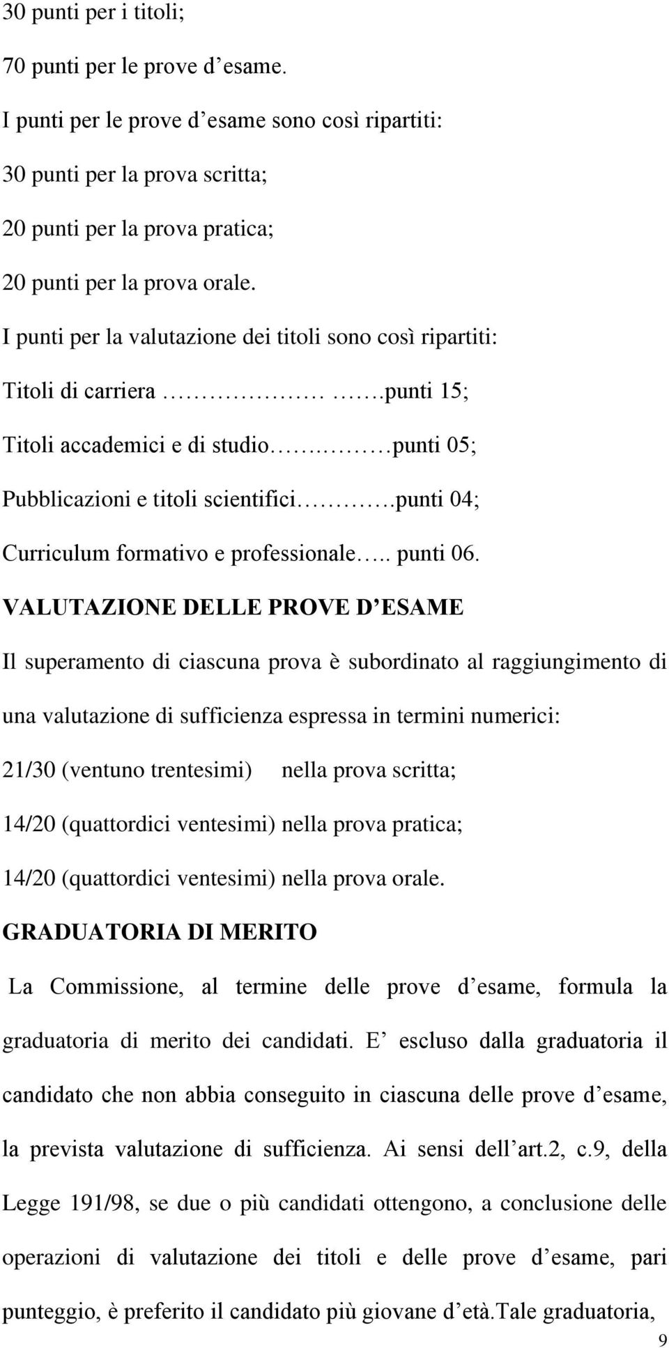 punti 04; Curriculum formativo e professionale.. punti 06.