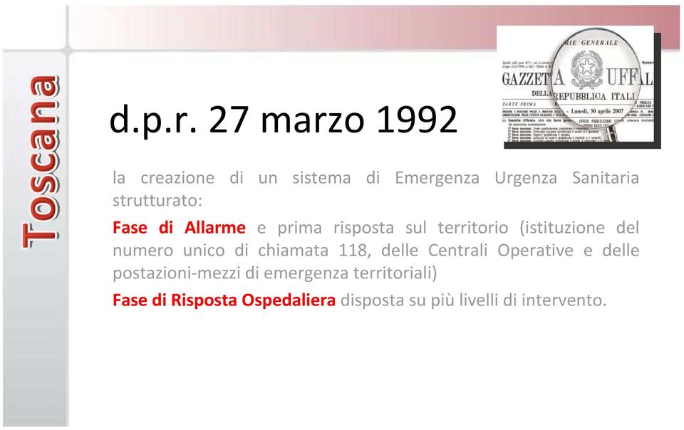 strutturato: Fase di Allarme e prima risposta sul territorio (istituzione del