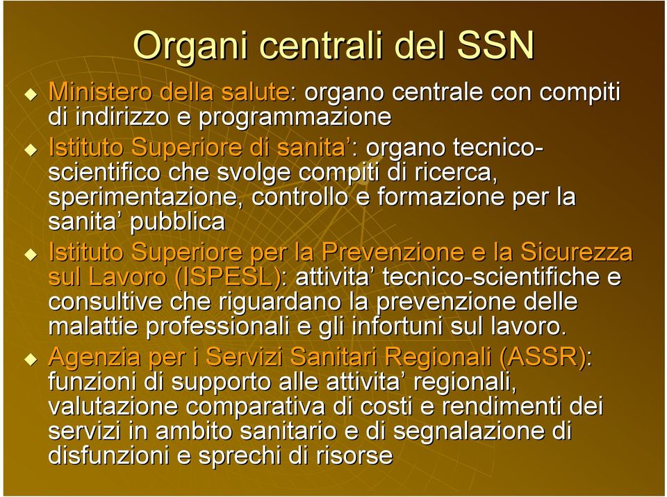 tecnico-scientifiche e consultive che riguardano la prevenzione delle malattie professionali e gli infortuni sul lavoro.