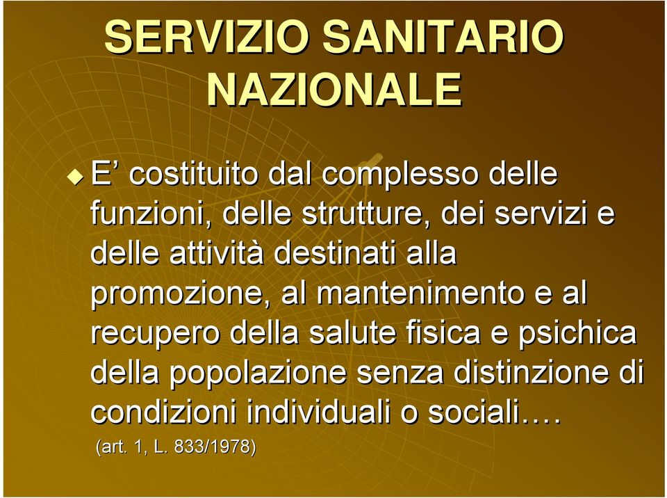 al mantenimento e al recupero della salute fisica e psichica della