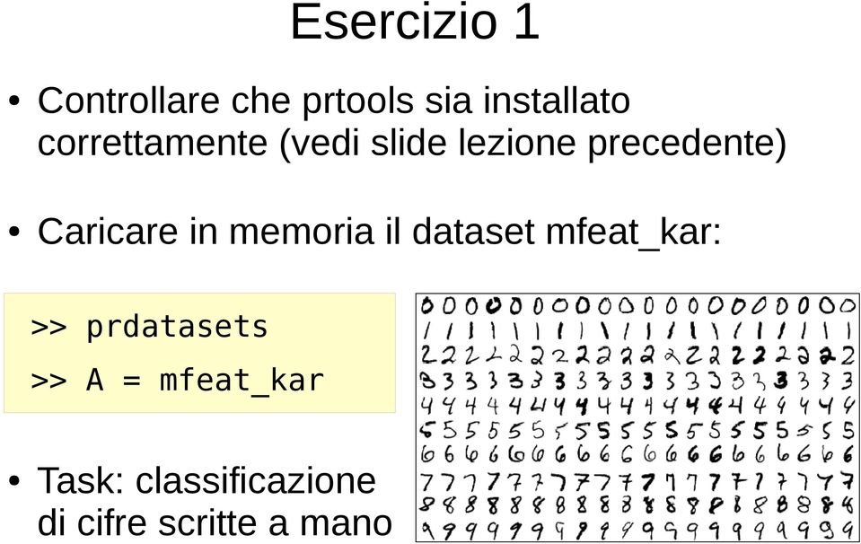 Caricare in memoria il dataset mfeat_kar: >>