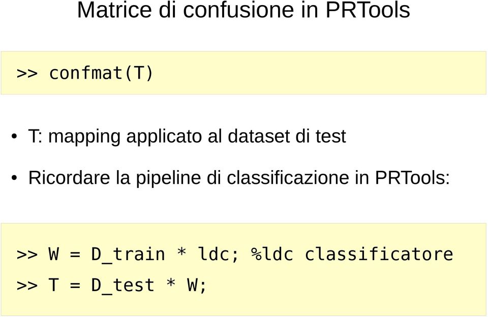 pipeline di classificazione in PRTools: >> W =