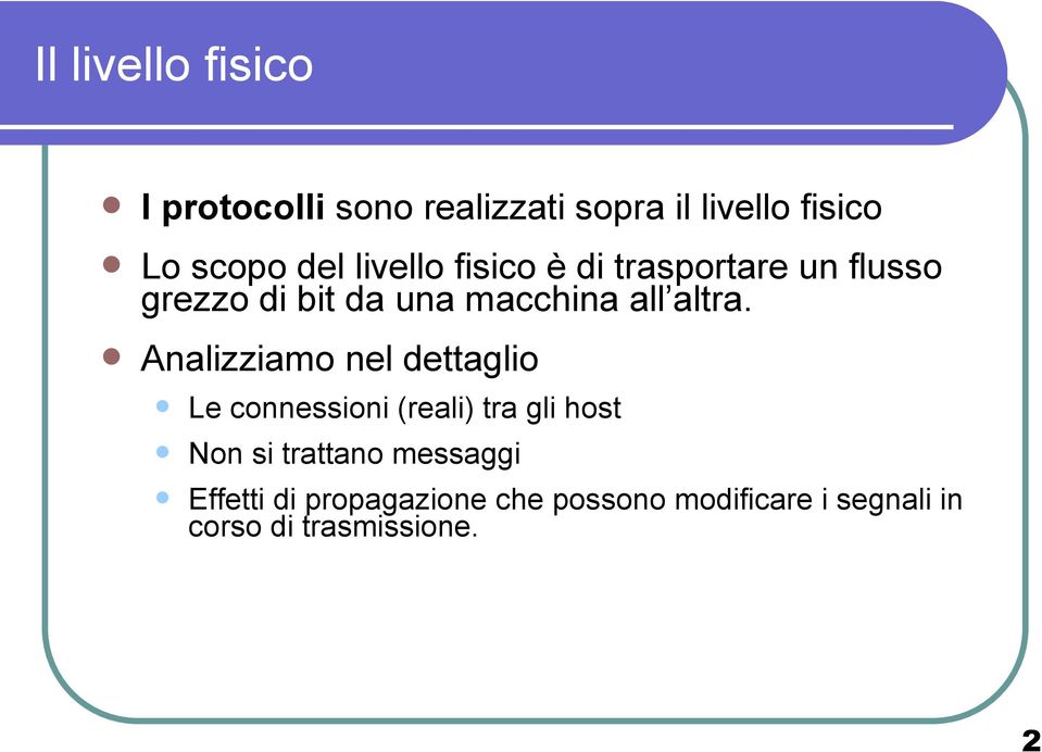 Analizziamo nel dettaglio Le connessioni (reali) tra gli host Non si trattano