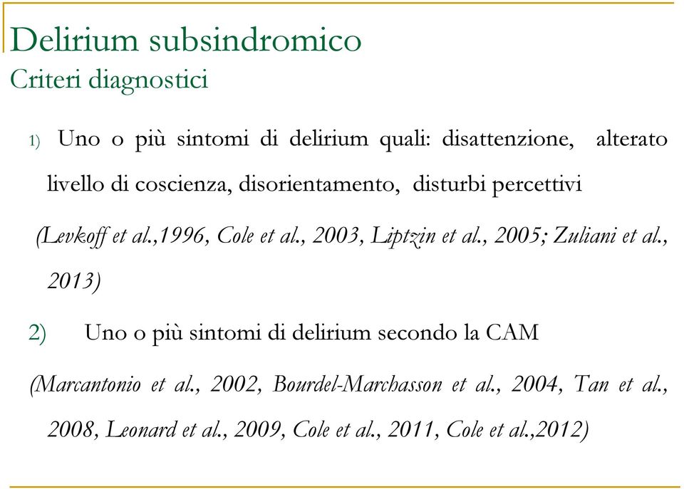 , 2003, Liptzin et al., 2005; Zuliani et al.