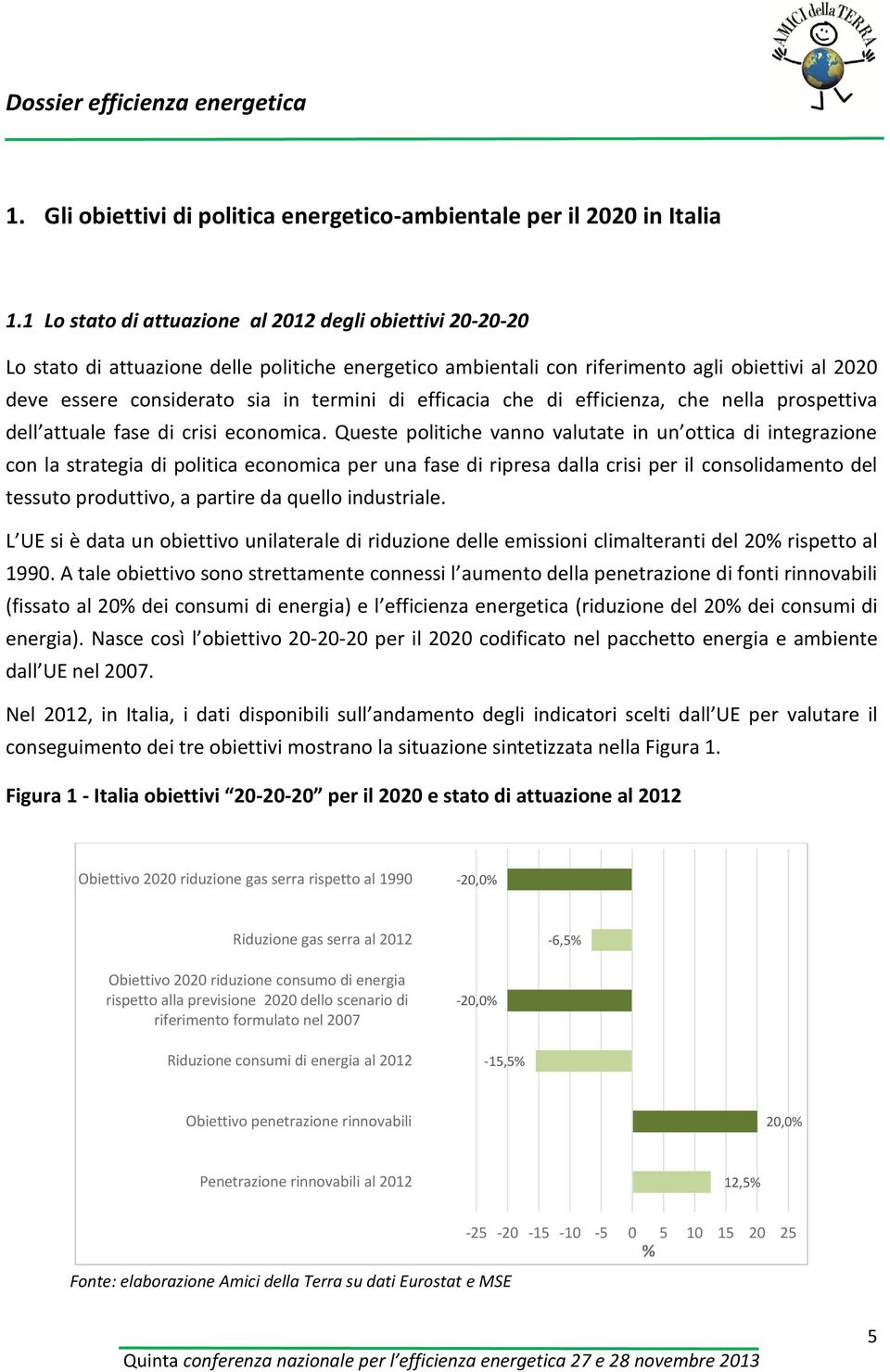 efficacia che di efficienza, che nella prospettiva dell attuale fase di crisi economica.