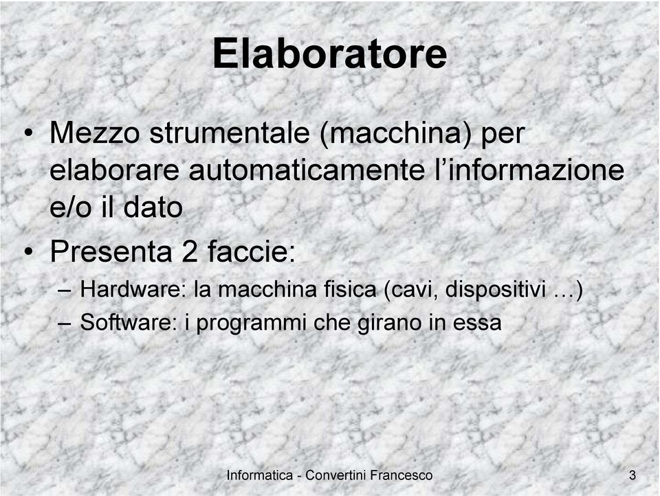 faccie: Hardware: la macchina fisica (cavi, dispositivi )