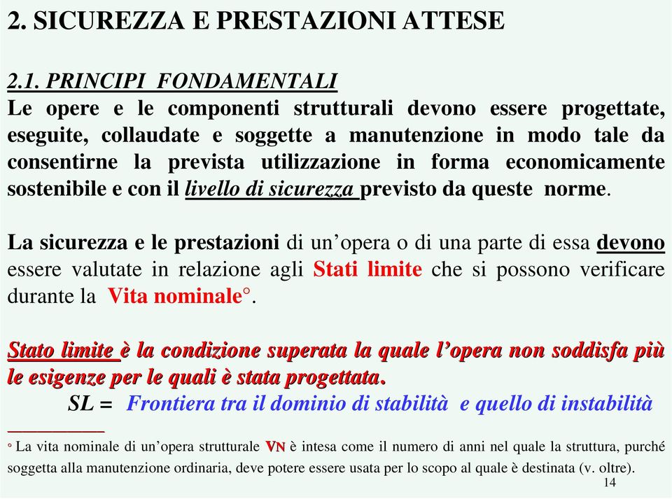 economicamente sostenibile e con il livello di sicurezza previsto da queste norme.