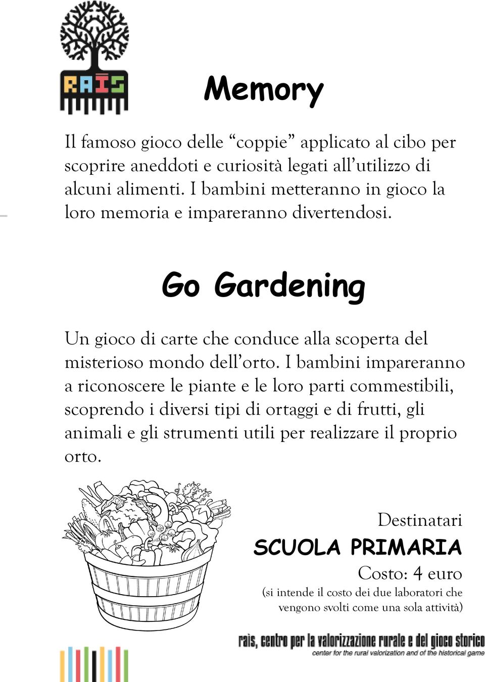 Go Gardening Un gioco di carte che conduce alla scoperta del misterioso mondo dell orto.
