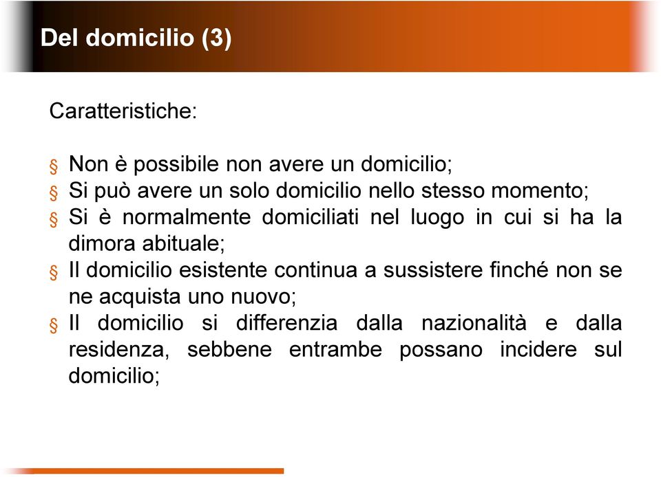 abituale; Il domicilio esistente continua a sussistere finché non se ne acquista uno nuovo; Il