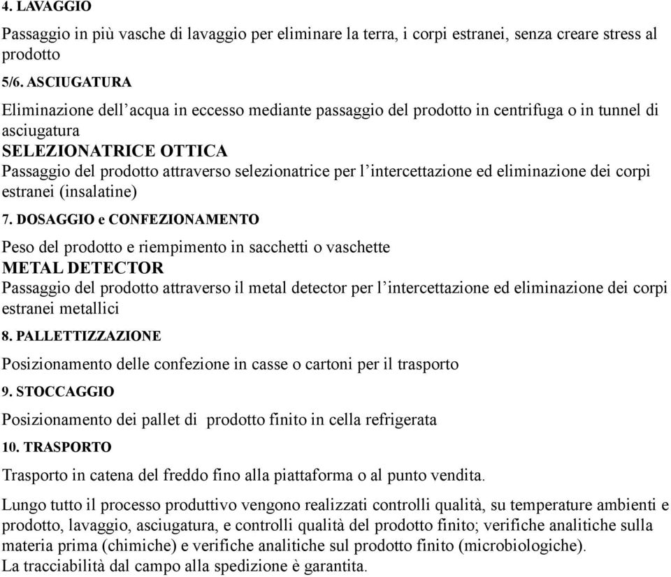 intercettazione ed eliminazione dei corpi estranei (insalatine) 7.