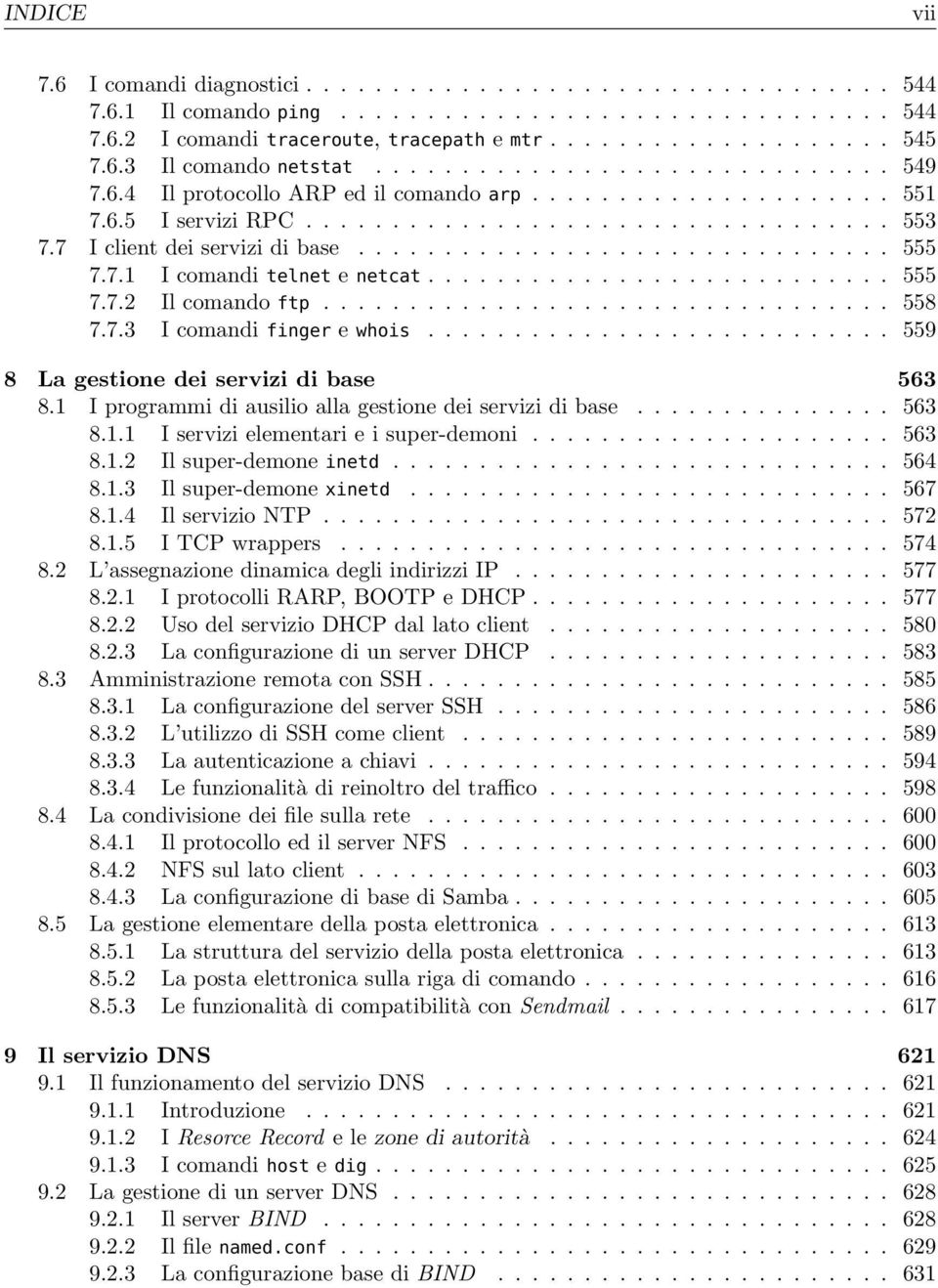 7 I client dei servizi di base............................... 555 7.7.1 I comandi telnet e netcat........................... 555 7.7.2 Il comando ftp................................. 558 7.7.3 I comandi finger e whois.