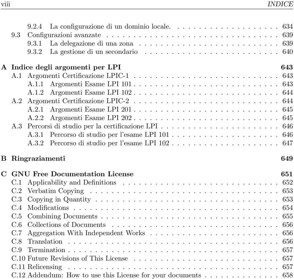 .......................... 644 A.2 Argomenti Certificazione LPIC-2........................... 644 A.2.1 Argomenti Esame LPI 201........................... 645 A.