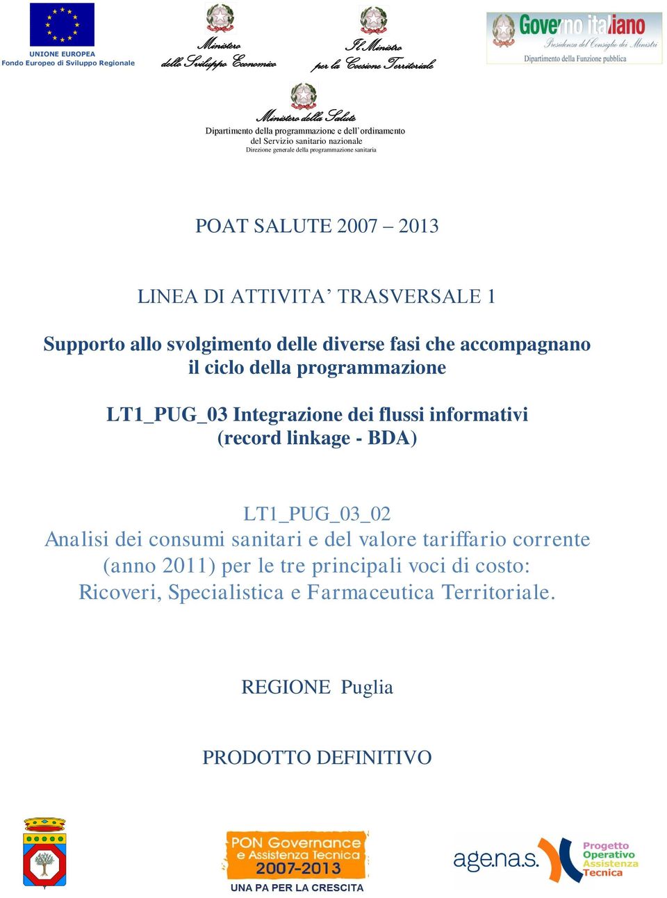 Supporto allo svolgimento delle diverse fasi che accompagnano il ciclo della programmazione LT1_PUG_03 Integrazione dei flussi informativi (record linkage - BDA) LT1_PUG_03_02