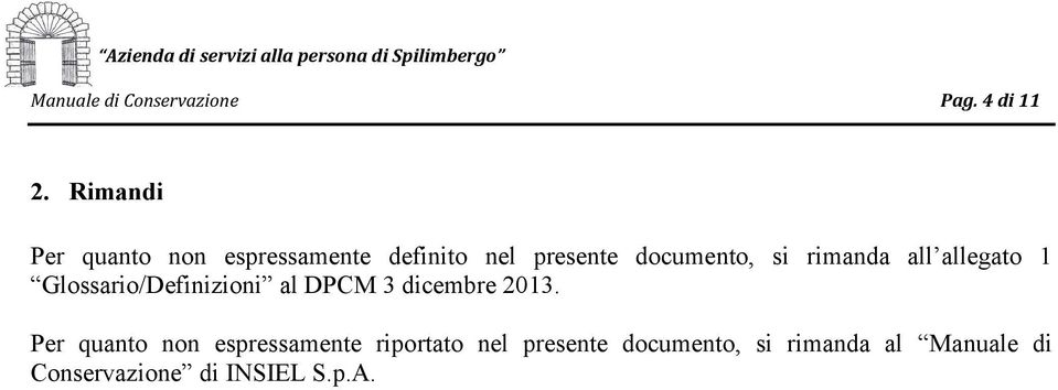 rimanda all allegato 1 Glossario/Definizioni al DPCM 3 dicembre 2013.