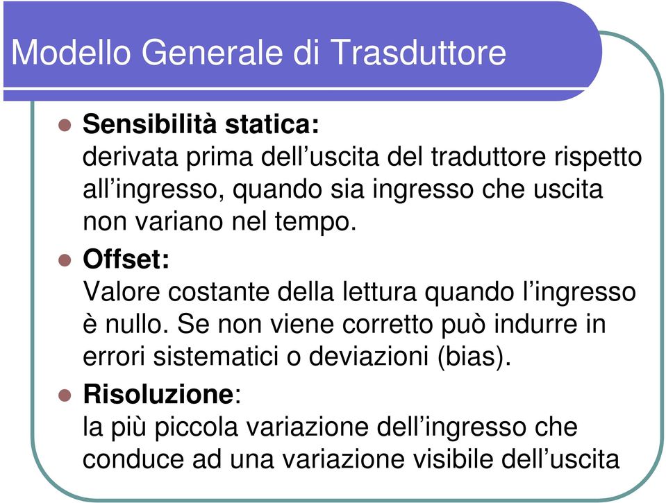 Offset: Valore costante della lettura quando l ingresso è nullo.