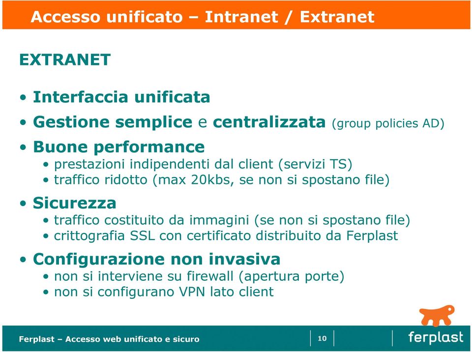 file) Sicurezza traffico costituito da immagini (se non si spostano file) crittografia SSL con certificato distribuito