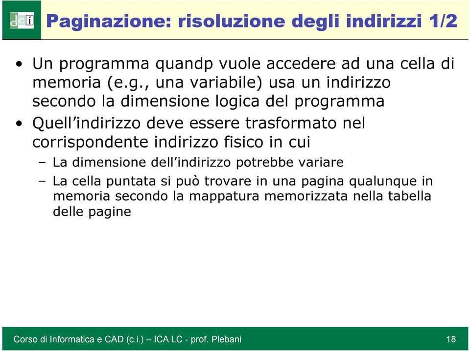 indirizzo fisico in cui La dimensione dell indirizzo potrebbe variare La cella puntata si può trovare in una pagina qualunque