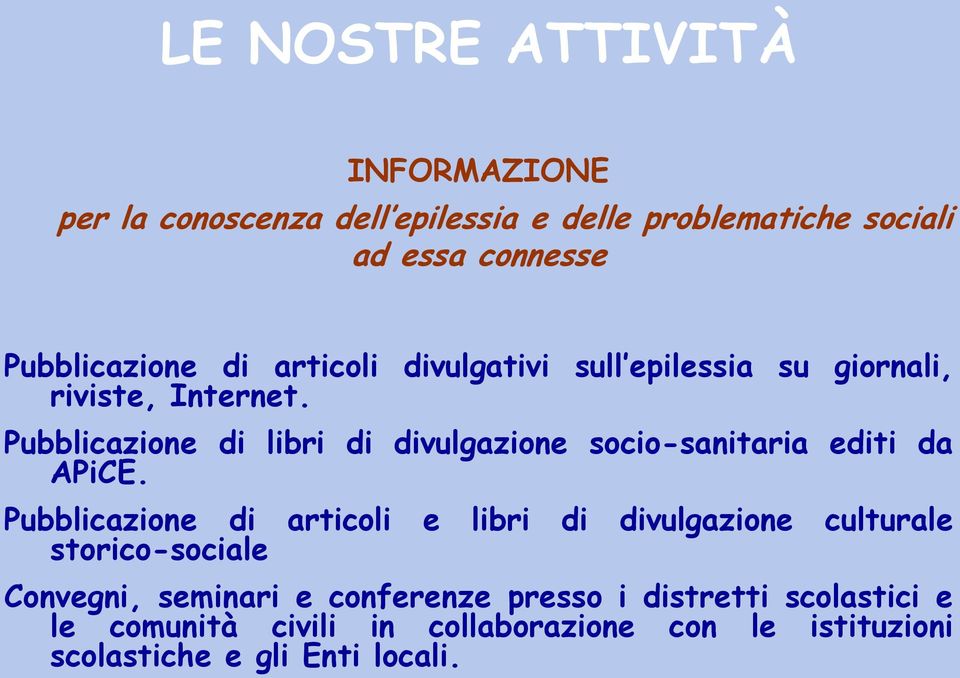 Pubblicazione di libri di divulgazione socio-sanitaria editi da APiCE.