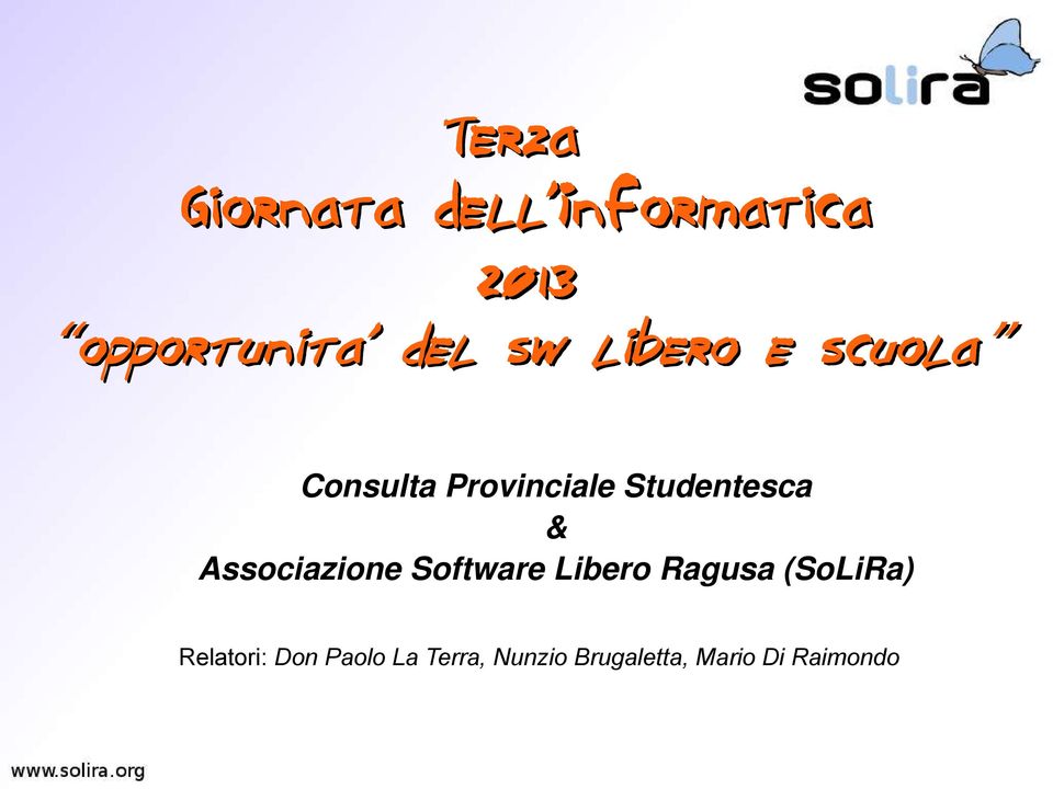 Associazione Software Libero Ragusa (SoLiRa) Relatori: