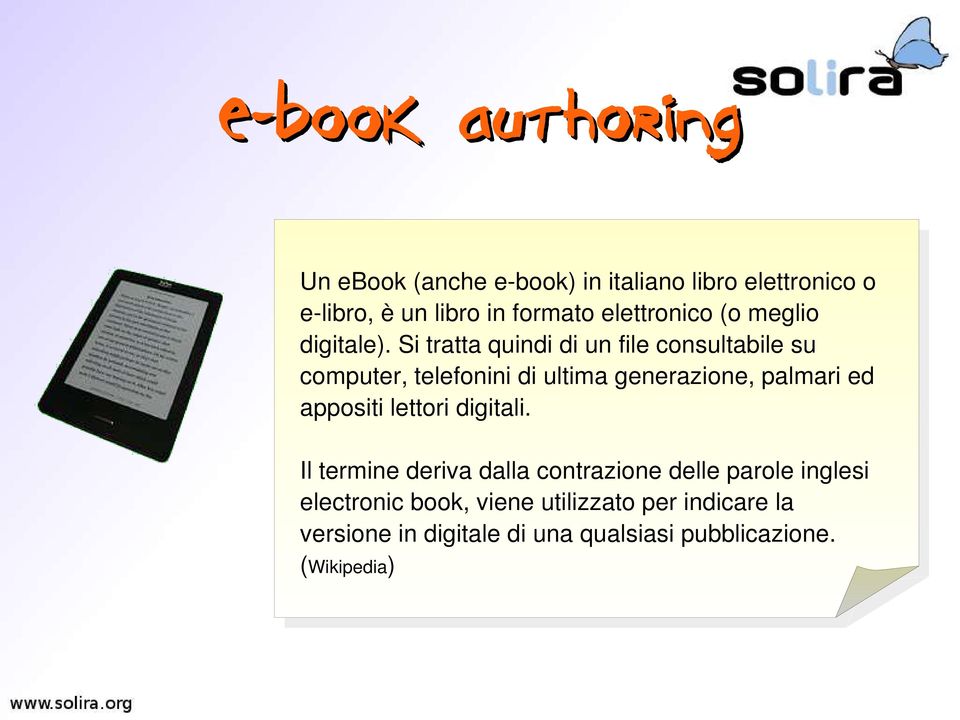 Si tratta quindi di un file consultabile su computer, telefonini di ultima generazione, palmari ed appositi