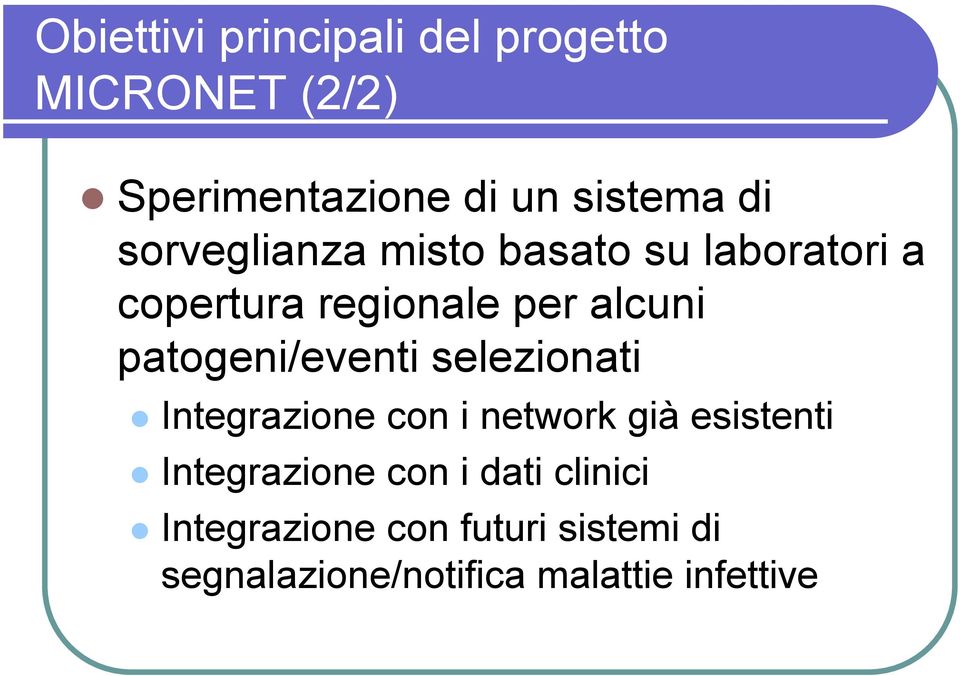 patogeni/eventi selezionati Integrazione con i network già esistenti Integrazione