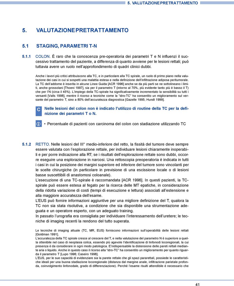 approfondimento di quadri clinici dubbi.