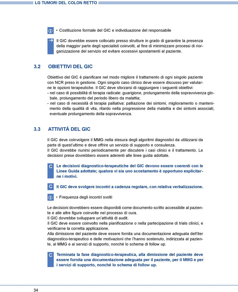 2 OBIETTIVI DEL GI Obiettivo del GI è pianificare nel modo migliore il trattamento di ogni singolo paziente con NR preso in gestione.