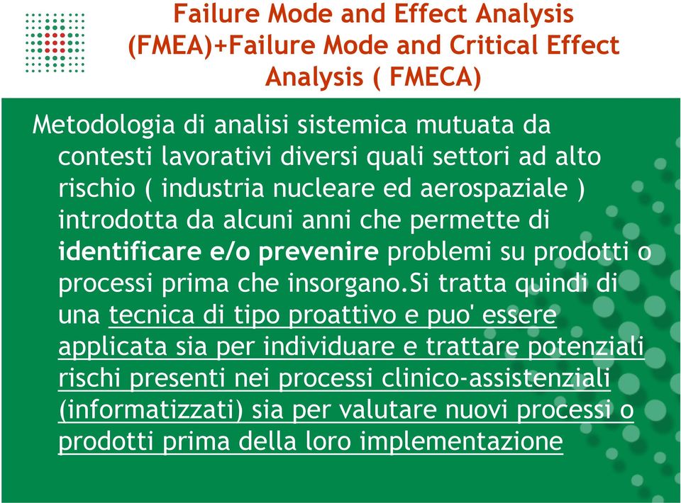 prevenire problemi su prodotti o processi prima che insorgano.