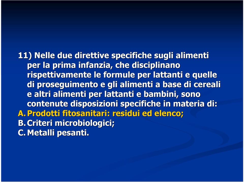 cereali e altri alimenti per lattanti e bambini, sono contenute disposizioni specifiche in