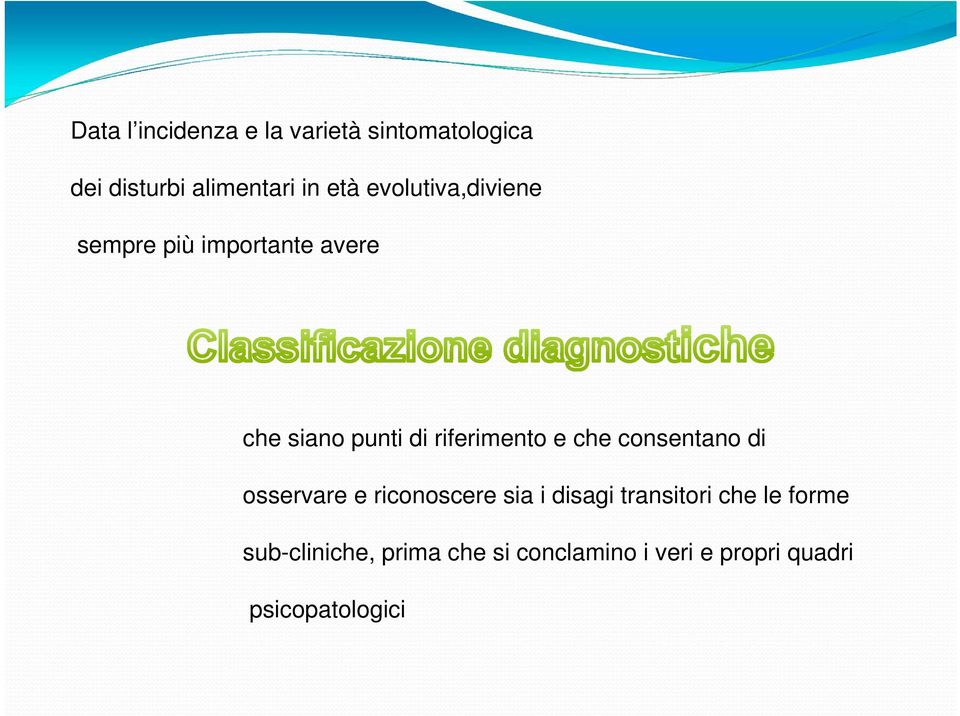 e che consentano di osservare e riconoscere sia i disagi transitori che le