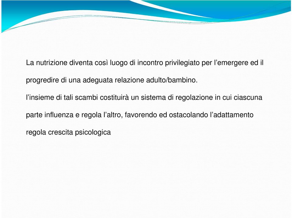 l insieme di tali scambi costituirà un sistema di regolazione in cui ciascuna