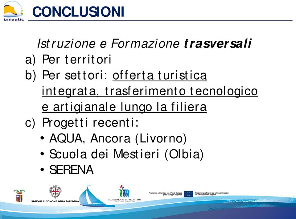 trasferimento tecnologico e artigianale lungo la filiera c)