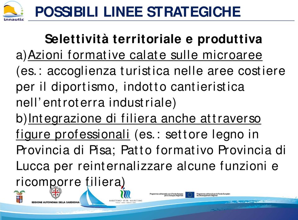 : accoglienza turistica nelle aree costiere per il diportismo, indotto cantieristica nell entroterra