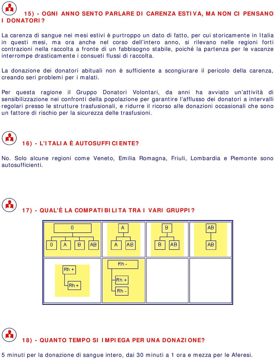 nella raccolta a fronte di un fabbisogno stabile, poiché la partenza per le vacanze interrompe drasticamente i consueti flussi di raccolta.