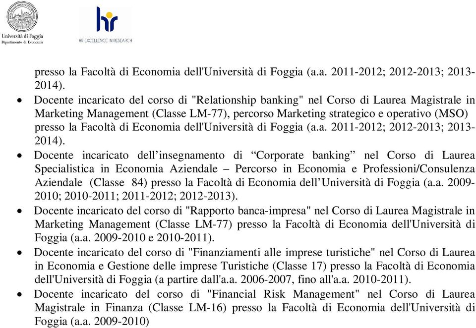 insegnamento di Corporate banking nel Corso di Laurea Specialistica in Economia Aziendale Percorso in Economia e Professioni/Consulenza Aziendale (Classe 84) presso la Facoltà di Economia dell