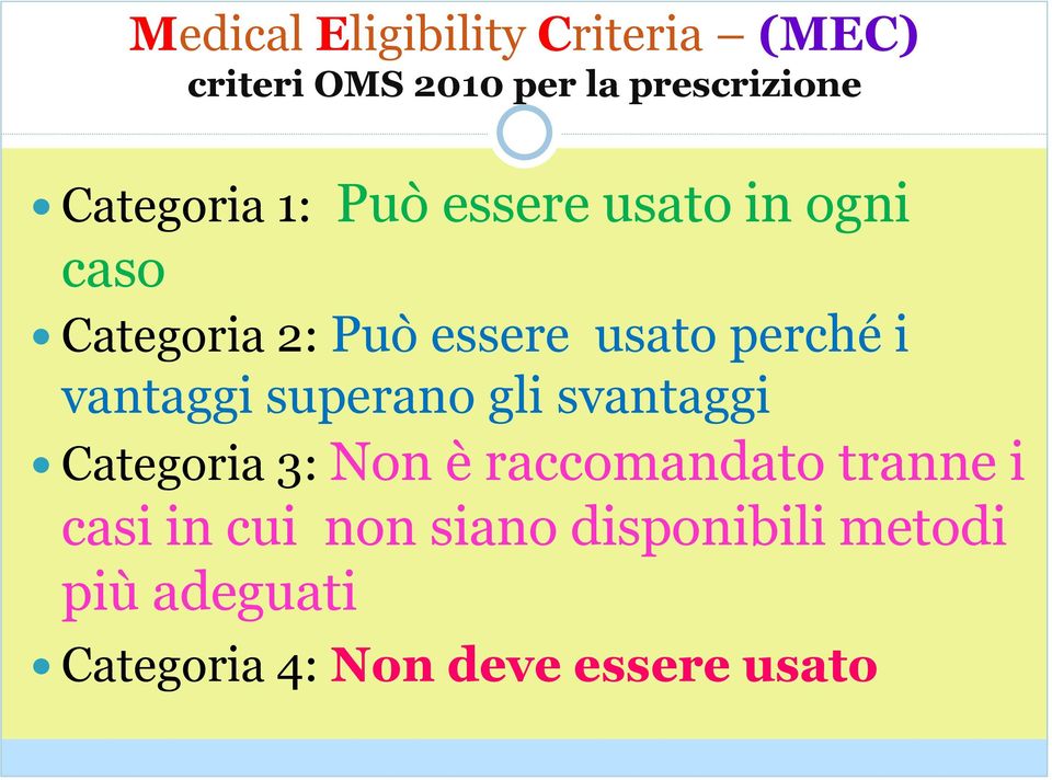 perché i vantaggi superano gli svantaggi Categoria 3: Non è raccomandato