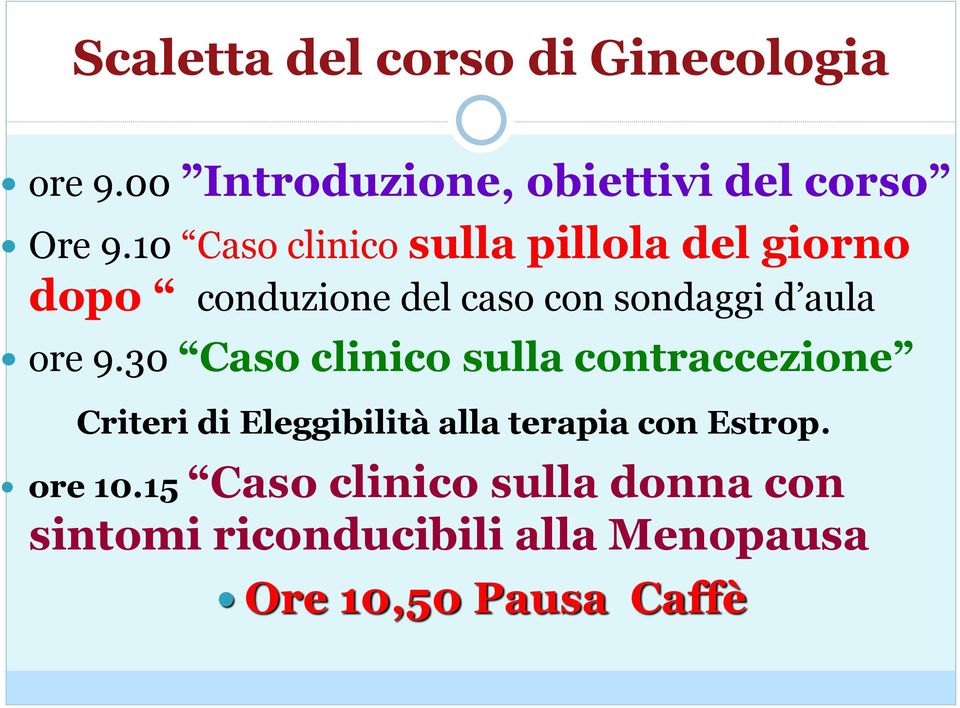 9.30 Caso clinico sulla contraccezione Criteri di Eleggibilità alla terapia con Estrop.