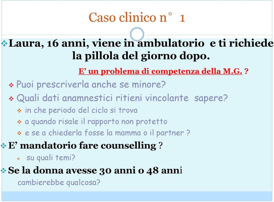 Quali dati anamnestici ritieni vincolante sapere?