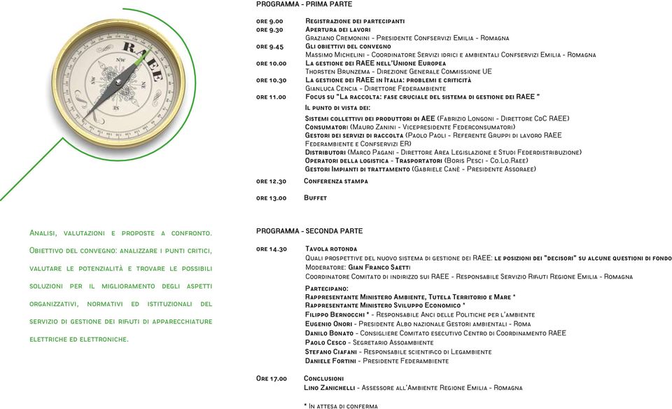 00 La gestione dei RAEE nell Unione Europea Thorsten Brunzema Direzione Generale Co issione UE ore 10.