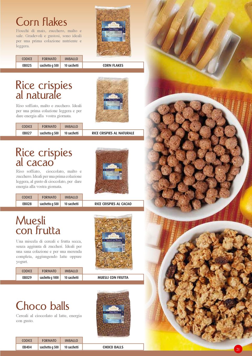 EB027 sacchetto g 500 10 sacchetti Rice crispies al naturale Rice crispies al cacao Riso soffiato, cioccolato, malto e zucchero.