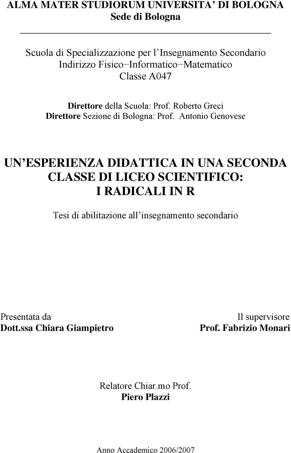 Antonio Genovese UN ESPERIENZA DIDATTICA IN UNA SECONDA CLASSE DI LIO SCIENTIFICO: I RADICALI IN R Tesi di bilitzione ll