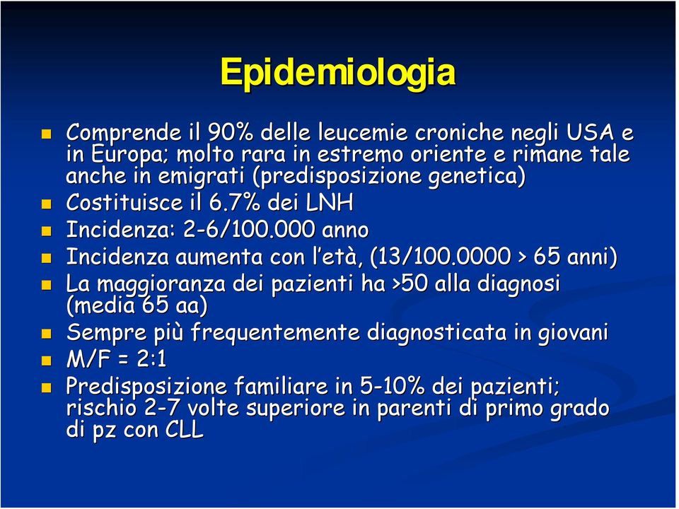 0002 anno Incidenza aumenta con l etl età,, (13/100.