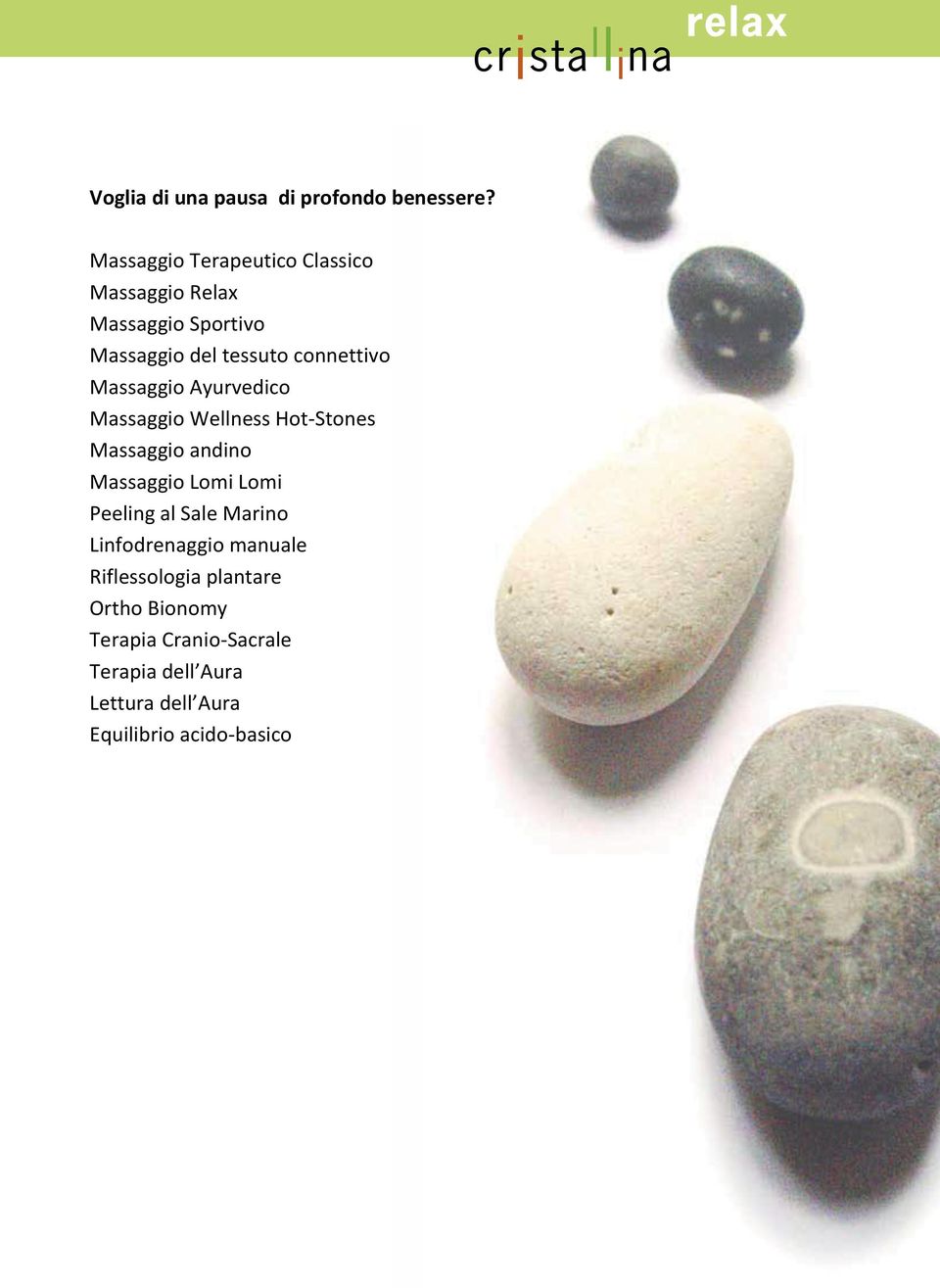 Massaggio Ayurvedico Massaggio Wellness Hot-Stones Massaggio andino Massaggio Lomi Lomi Peeling al