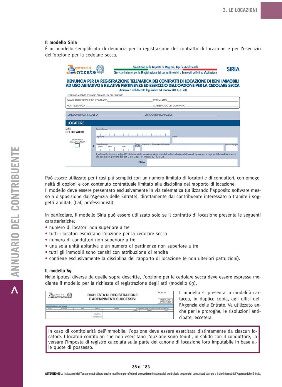 TELEMATICA DEI CONTRATTI DI LOCAZIONE DI BENI IMMOBILI AD USO ABITATIVO E RELATIVE PERTINENZE ED ESERCIZIO DELL OPZIONE PER LA CEDOLARE SECCA (Articolo 3 del decreto legislativo 14 marzo 2011, n.