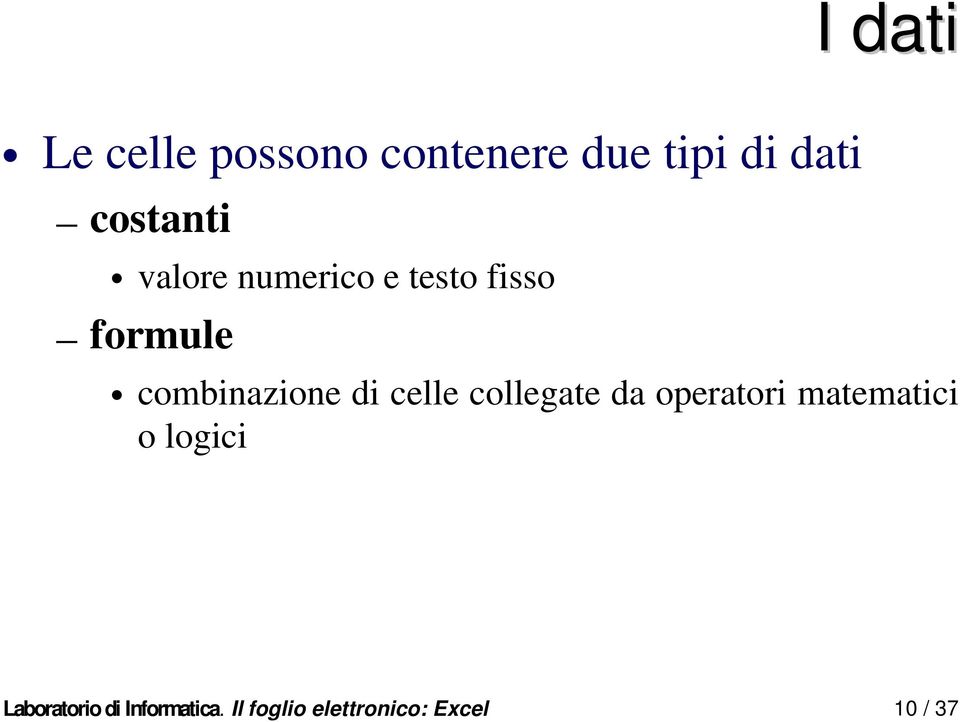 combinazione di celle collegate da operatori matematici