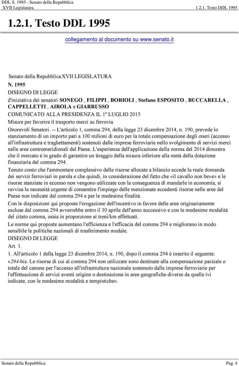 favorire il trasporto merci su ferrovia Onorevoli Senatori. -- L'articolo 1, comma 294, della legge 23 dicembre 2014, n.